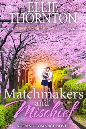 Matchmakers and Mischief (Harvest Ranch Romance #22)