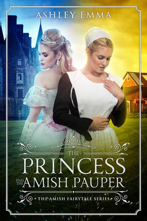 The Princess and the Amish Pauper by Ashley Emma