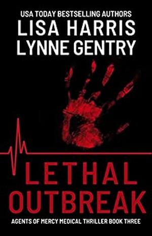 Lethal Outbreak by Lisa Harris, Lynne Gentry