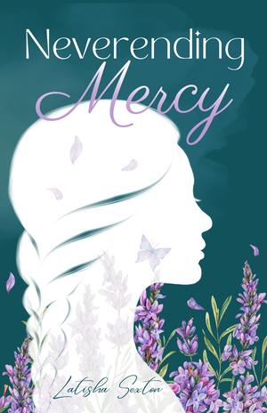 Neverending Mercy by Latisha Sexton