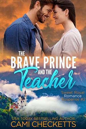 The Brave Prince and the Teacher (Sweet Royal Romance Suspense #2)