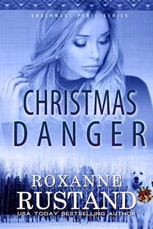 Christmas Danger by Roxanne Rustand