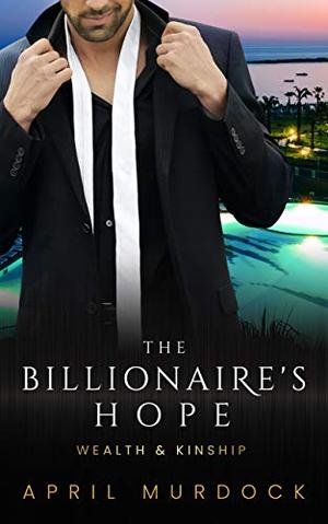 The Billionaire's Hope by April Murdock