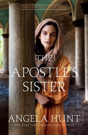 The Apostle's Sister by Angela Elwell Hunt