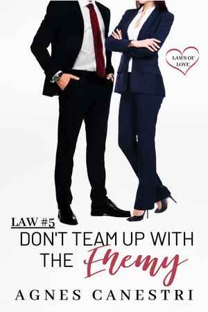 Law #5: Don't Team Up with the Enemy (Laws of Love #5)