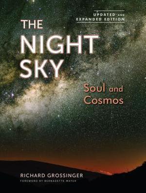 The Night Sky, Updated and Expanded Edition: Soul and Cosmos: The Physics and Metaphysics of the Stars and Planets by Richard Grossinger, Bernadette Mayer