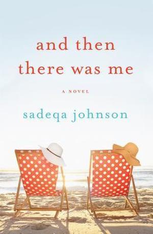 And Then There Was Me by Sadeqa Johnson