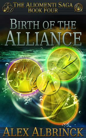 Birth of the Alliance (The Aliomenti Saga #4)