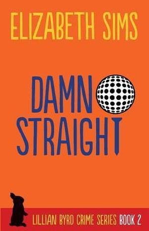 Damn Straight (Lillian Byrd Crime Story #2)