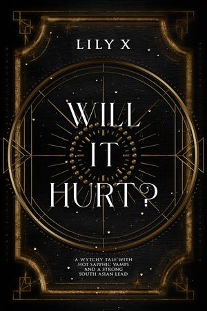 Will It Hurt? by Lily X.