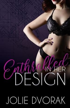 Enthralled in Her Design by Jolie Dvorak