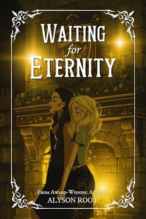 Waiting for Eternity by Alyson Root, Tara Sullivan