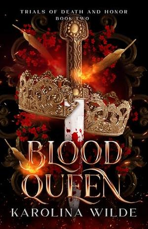 Blood Queen: Dark & Spicy Fae Romantasy With Deadly Trials by Karolina Wilde