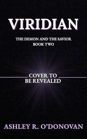 Viridian: The Demon and the Savior Book Two by Ashley R. O'Donovan