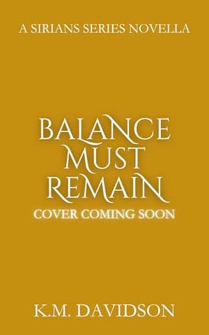 Balance Must Remain by K.M. Davidson
