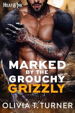 Marked by the Grouchy Grizzly by Olivia T. Turner