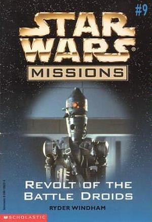 Revolt of the Battle Droids (Star Wars Missions #9)