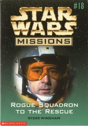 Rogue Squadron to the Rescue (Star Wars Missions #18)