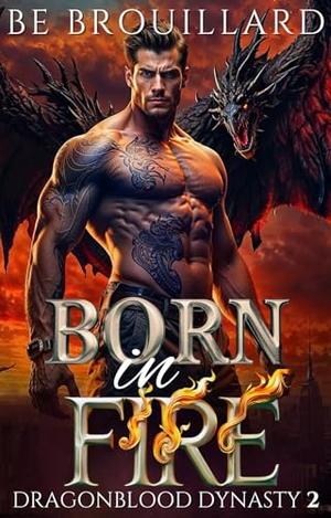 Born in Fire by B.E. Brouillard