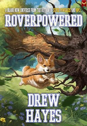 Roverpowered: Tales of an Aspiring Alchemist by Drew Hayes