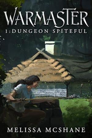 Warmaster 1: Dungeon Spiteful by Melissa McShane