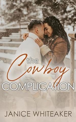 The Cowboy Complication by Janice Whiteaker