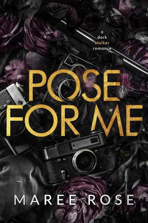 Pose For Me by Maree Rose