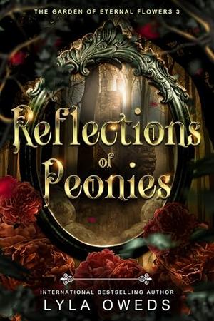Reflections of Peonies (The Garden of Eternal Flowers #3)