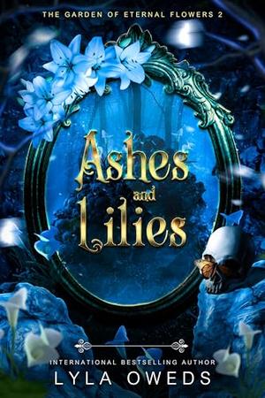 Ashes and Lilies by Lyla Oweds