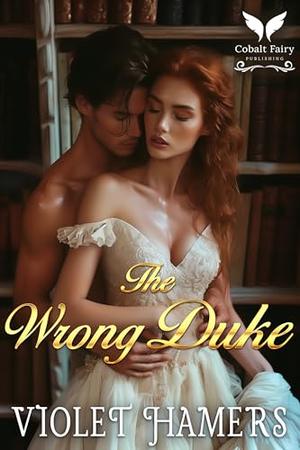 The Wrong Duke by Violet Hamers