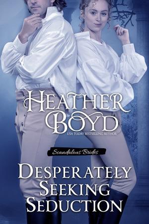 Desperately Seeking Seduction (Scandalous Brides #2)