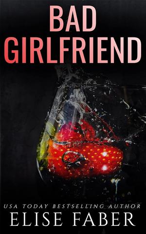 Bad Girlfriend (Billionaire's Club #13)