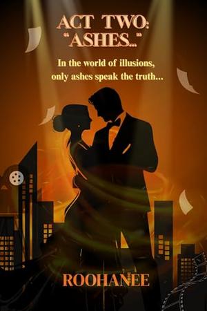 Act Two: ASHES by Roohanee O