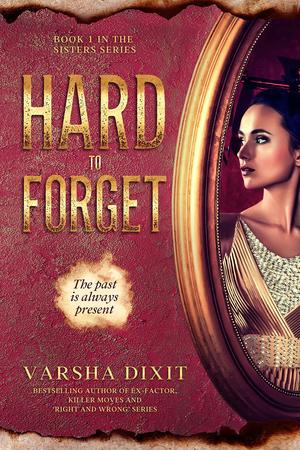 Hard To Forget by Varsha Dixit