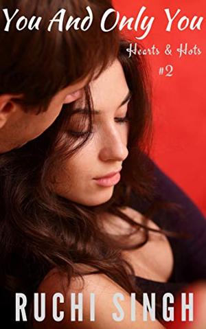 You And Only You: Hearts & Hots #2 by Ruchi Singh