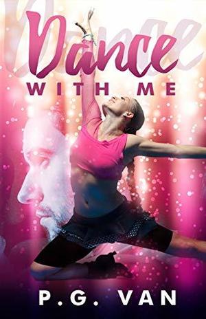 Dance With Me by P.G. Van