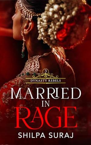 Married in Rage by Shilpa Suraj