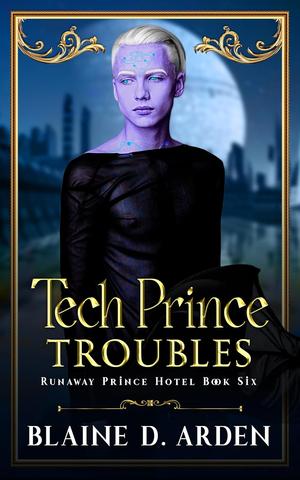 Tech Prince Troubles by Blaine D. Arden