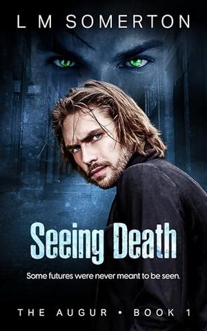 Seeing Death by L.M. Somerton