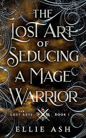The Lost Art of Seducing a Mage Warrior by Ellie Ash