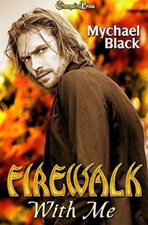 Firewalk With Me by Mychael Black