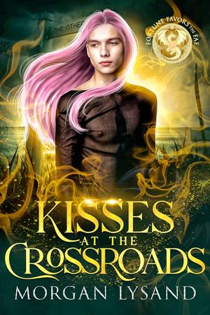 Kisses at the Crossroads (Fortune Favors the Fae #10)
