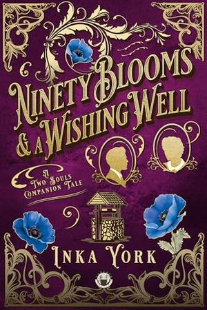 Ninety Blooms & a Wishing Well: A Two Souls Companion Tale (Two Souls #2)