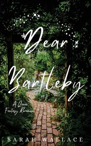 Dear Bartleby by Sarah Wallace