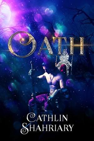 Oath by Cathlin Shahriary