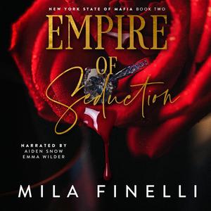 Empire of Seduction: New York State of Mafia, Book 2 by Mila Finelli, Aiden Snow, Emma Wilder