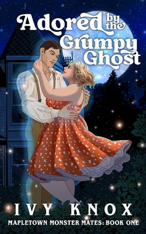 Adored by the Grumpy Ghost by Ivy Knox