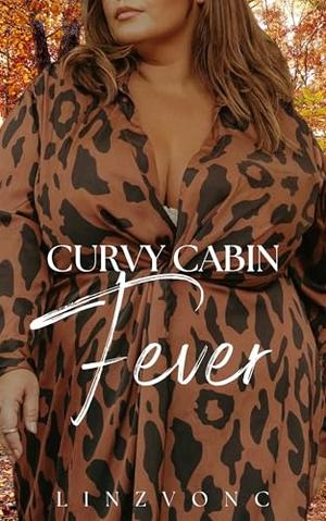 Curvy Cabin Fever: A Plus Size/Curvy Reverse Harem Romance by Linzvonc