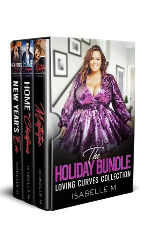 The Holiday Bundle: Plus Sizes Heroines, Gorgeous Alpha Males, Billionaires and a Whole Lot of Steamy Romance (Loving Curves #11)