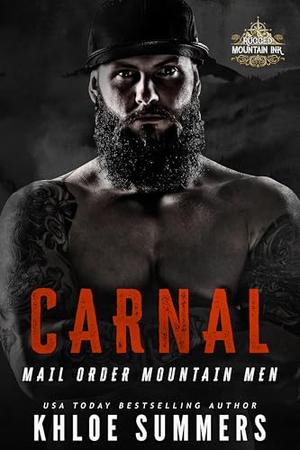 Carnal: Mail Order Mountain Men: Rugged Mountain by Khloe Summers